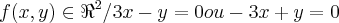 f(x,y)\in {\Re}^{2}/3x-y=0 ou -3x+y=0