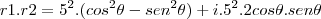 r1.r2&=&5^2.(cos^2\theta-sen^2\theta)+i.5^2.2cos\theta.sen\theta