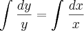 \int_{}^{} \frac{dy}{y} = \int_{}^{} \frac{dx}{x} \int_{}^{} \frac{dy}{y} = \int_{}^{} \frac{dx}{x}