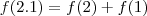 f(2.1) = f(2) + f(1) f(2.1) = f(2) + f(1)