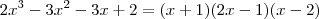 2x^3 - 3x^2 - 3x + 2 = (x + 1)(2x - 1)(x - 2)