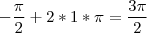 -\frac{\pi}{2}+2*1*\pi=\frac{3\pi}{2}