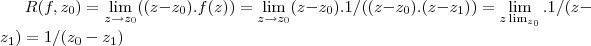 R(f,{z}_{0})=\lim_{z\rightarrow {z}_{0}}((z-{z}_{0}).f(z))=\lim_{z\rightarrow {z}_{0}}(z-{z}_{0}).1/((z-{z}_{0}).(z-{z}_{1}))=\lim_{z\lim_{{z}_{0}}}.1/(z-{z}_{1})=1/({z}_{0}-{z}_{1}) R(f,{z}_{0})=\lim_{z\rightarrow {z}_{0}}((z-{z}_{0}).f(z))=\lim_{z\rightarrow {z}_{0}}(z-{z}_{0}).1/((z-{z}_{0}).(z-{z}_{1}))=\lim_{z\lim_{{z}_{0}}}.1/(z-{z}_{1})=1/({z}_{0}-{z}_{1})