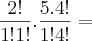 \frac{2!}{1!1!} . \frac{5.4!}{1!4!} =