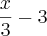 \frac{x}{3}-3