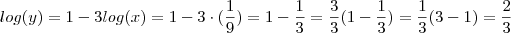 log(y) = 1 - 3log(x) = 1 - 3 \cdot (\frac{1}{9} ) = 1 - \frac{1}{3} = \frac{3}{3} (1 - \frac{1}{3} ) = \frac{1}{3} (3 - 1 ) = \frac{2}{3} log(y) = 1 - 3log(x) = 1 - 3 \cdot (\frac{1}{9} ) = 1 - \frac{1}{3} = \frac{3}{3} (1 - \frac{1}{3} ) = \frac{1}{3} (3 - 1 ) = \frac{2}{3}