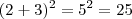 (2+3)^2 = 5^2 = 25