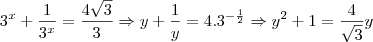 3^x + \frac{1}{3^x} = \frac{4\sqrt{3}}{3} \Rightarrow y+\frac{1}{y} = 4.3^{-\frac{1}{2}} \Rightarrow y^2 + 1 = \frac{4}{\sqrt{3}}y