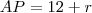 AP = 12+r AP = 12+r