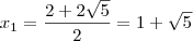 {x}_{1}=\frac{2+2\sqrt{5}}{2}=1+\sqrt{5}