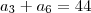 a_3+a_6=44