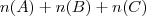 n(A) + n(B) + n(C) n(A) + n(B) + n(C)