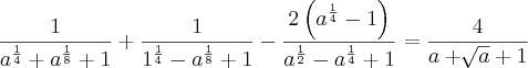 \frac{1}{{a}^{\frac{1}{4}} + {a}^{\frac{1}{8}} + 1 } + \frac{1}{{1}^{\frac{1}{4}} - {a}^{\frac{1}{8}} + 1} - \frac{2\left({a}^{\frac{1}{4} } - 1 \right)}{{a}^{\frac{1}{2}} - {a}^{\frac{1}{4}} + 1 } = \frac{4}{a + \sqrt[]{a} + 1}