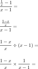 \\ \frac{\frac{1}{x} - 1}{x - 1} = \\\\\\ \frac{\frac{1 - x}{x}}{x - 1} = \\\\\\ \frac{1 - x}{x} \div (x - 1) = \\\\\\ \frac{1 - x}{x} \times \frac{1}{x - 1} = \\ \frac{\frac{1}{x} - 1}{x - 1} = \\\\\\ \frac{\frac{1 - x}{x}}{x - 1} = \\\\\\ \frac{1 - x}{x} \div (x - 1) = \\\\\\ \frac{1 - x}{x} \times \frac{1}{x - 1} =