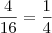 \frac{4}{16} = \frac{1}{4}