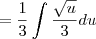 =\frac{1}{3}\int\frac{\sqrt{u}}{3}du