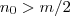 n_0 >  m/2