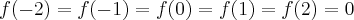 f(-2)=f(-1)=f(0)=f(1)=f(2)=0 f(-2)=f(-1)=f(0)=f(1)=f(2)=0