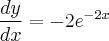 \frac{dy}{dx} = -2{e}^{-2x}