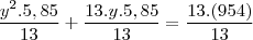\frac{{y}^{2}.5,85}{13} + \frac{13.y.5,85}{13} = \frac{13.(954)}{13} \frac{{y}^{2}.5,85}{13} + \frac{13.y.5,85}{13} = \frac{13.(954)}{13}