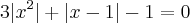 3|x^2| + |x-1| - 1 = 0