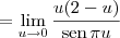 = \lim_{u\to 0}\frac{u(2 - u)}{\textrm{sen}\,\pi u }