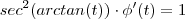 sec^2( arctan(t) ) \cdot \phi'(t) = 1