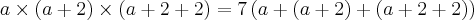 a\times \left( a+2 \right)\times \left( a+2+2 \right) = 7\left(a+\left( a+2 \right)+\left( a+2+2 \right) \right) a\times \left( a+2 \right)\times \left( a+2+2 \right) = 7\left(a+\left( a+2 \right)+\left( a+2+2 \right) \right)