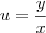 u=\frac{y}{x}