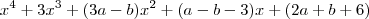 x^4+3x^3+(3a-b)x^2+(a-b-3)x+(2a+b+6) x^4+3x^3+(3a-b)x^2+(a-b-3)x+(2a+b+6)
