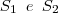 S_1\,\,\,e\,\,\,S_2 S_1\,\,\,e\,\,\,S_2