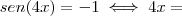 sen(4x) = -1 \iff 4x = sen(4x) = -1 \iff 4x =