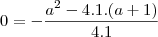 0=-\frac{a^2-4.1.(a+1)}{4.1}