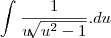 \int_{}^{}\frac{1}{u\sqrt[]{{u}^{2}-1}}.du