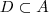 D  \subset A