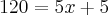 120=5x+5 120=5x+5