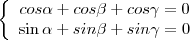 \left\{\begin{array}{c}cos\alpha+cos\beta+cos\gamma = 0\\\sin\alpha+sin\beta+sin\gamma=0\end{array}\right