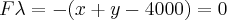 F\lambda=-(x+y-4000)=0 F\lambda=-(x+y-4000)=0