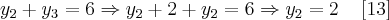 {y}_{2} + {y}_{3} = 6 \Rightarrow  {y}_{2} + 2 + {y}_{2} = 6 \Rightarrow {y}_{2} = 2\;\;\;\;[13]