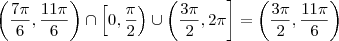 \left(\frac{7\pi}{6} , \frac{11\pi}{6}\right) \cap \left[0, \frac{\pi}{2}\right)\cup \left(\frac{3\pi}{2}, 2\pi\right]  =  \left(\frac{3\pi}{2}, \frac{11\pi}{6}\right)