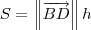 S = \left\|\overrightarrow{BD} \right\|h