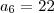 a_6=22