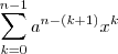 \sum_{k=0}^{n-1} a^{n-(k+1)} x^{k}