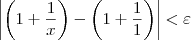 \left|\left(1 + \dfrac{1}{x}\right) - \left(1 + \dfrac{1}{1}\right)\right| < \varepsilon