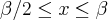\beta/2\leq x \leq\beta \beta/2\leq x \leq\beta