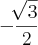 -\frac{\sqrt[]{3}}{2}