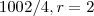 1002/4, r= 2 1002/4, r= 2