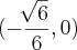 (-\frac{\sqrt[]{6}}{6},0)