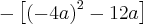 -\left[{(-4a)}^{2} - 12a\right]