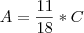 A=\frac{11}{18}*C